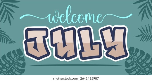 Welcome July. mount art design vector illustration, lettering text calligraphy.