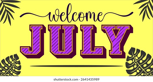 Welcome July. mount art design vector illustration, lettering text calligraphy.