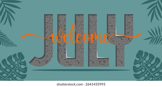 Welcome July. mount art design vector illustration, lettering text calligraphy.