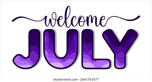 Welcome July. mount art design vector illustration, lettering text calligraphy. 