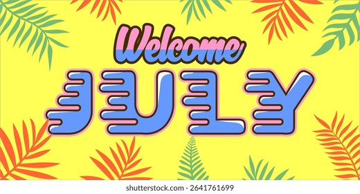 Welcome July. mount art design vector illustration, lettering text calligraphy. 