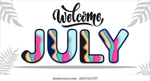 Welcome July. mount art design vector illustration, lettering text calligraphy. 