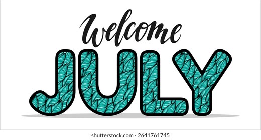 Welcome July. mount art design vector illustration, lettering text calligraphy. 