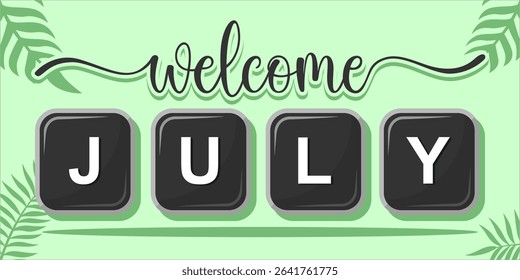 Welcome July. mount art design vector illustration, lettering text calligraphy. 