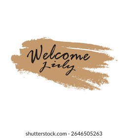 Welcome July text design with elegant script lettering on rustic brown brush stroke background