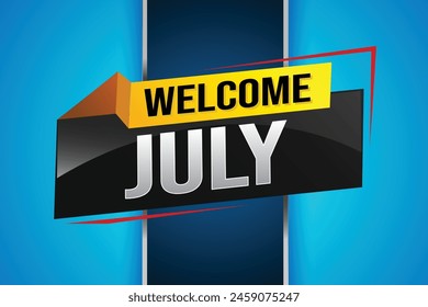 welcome July word text concept icon logo sign symbol vector note 3d style for use landing page, template, social media, web, mobile app, poster, banner, flyer, background, gift card, coupon

