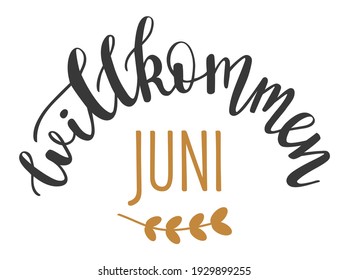 Welcome June in german language hand drawn lettering logo icon. Vector summer phrases elements for planner, calender, organizer, cards, banners, posters, mug, scrapbooking, pillow case, phone cases.