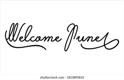Welcome June Hand written Black script  thin Typography text lettering and Calligraphy phrase isolated on the White background 