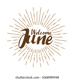 Welcome June Vector hand written text message isolated. card, congratulation, greeting. Poster, advertising, banner, placard design template. Hand written font, abc, script, lettering. Ink drawing.