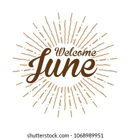 Welcome June Vector hand written text message isolated. card, congratulation, greeting. Poster, advertising, banner, placard design template. Hand written font, abc, script, lettering. Ink drawing.