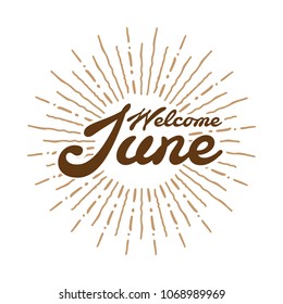 Welcome June Vector hand written text message isolated. card, congratulation, greeting. Poster, advertising, banner, placard design template. Hand written font, abc, script, lettering. Ink drawing.