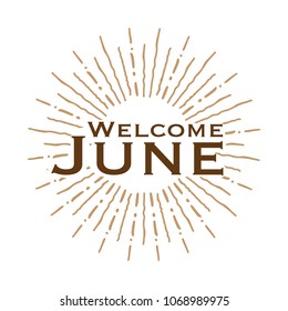 Welcome June Vector hand written text message isolated. card, congratulation, greeting. Poster, advertising, banner, placard design template. Hand written font, abc, script, lettering. Ink drawing.