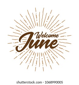 Welcome June Vector hand written text message isolated. card, congratulation, greeting. Poster, advertising, banner, placard design template. Hand written font, abc, script, lettering. Ink drawing.
