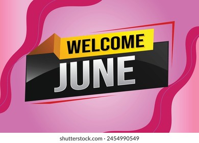 welcome June word text concept icon logo sign symbol vector note 3d style for use landing page, template, social media, web, mobile app, poster, banner, flyer, background, gift card, coupon

