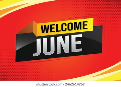 welcome June word text concept icon logo sign symbol vector note 3d style for use landing page, template, social media, web, mobile app, poster, banner, flyer, background, gift card, coupon

