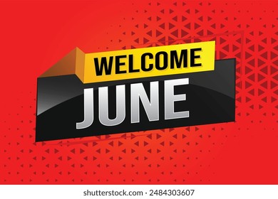 welcome June word text concept icon logo sign symbol vector note 3d style for use landing page, template, social media, web, mobile app, poster, banner, flyer, background, gift card, coupon

