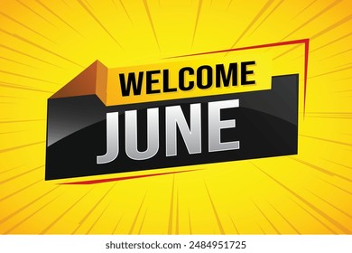 welcome June word text concept icon logo sign symbol vector note 3d style for use landing page, template, social media, web, mobile app, poster, banner, flyer, background, gift card, coupon

