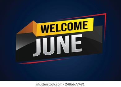 welcome June word text concept icon logo sign symbol vector note 3d style for use landing page, template, social media, web, mobile app, poster, banner, flyer, background, gift card, coupon

