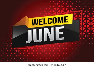 welcome June word text concept icon logo sign symbol vector note 3d style for use landing page, template, social media, web, mobile app, poster, banner, flyer, background, gift card, coupon

