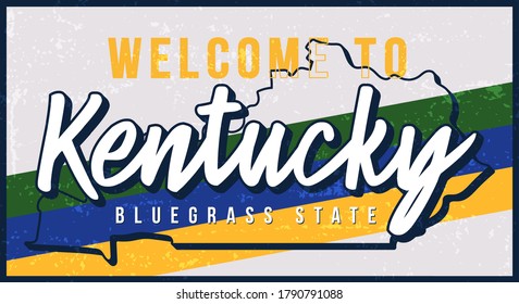 Welcome to kentucky vintage rusty metal sign vector illustration. Vector state map in grunge style with Typography hand drawn lettering