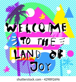 Welcome To The Land Of Joy. Inspirational quote. Seamless geometric background. Creative flat modern calligraphic card with palm tree silhouettes. Cheerful tropical summer party flyer, poster. Vector
