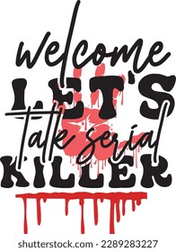 Welcome Let's Talk Serial Killer svg ,Crime svg Design, Crime svg bundle svg