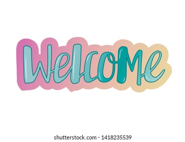 Welcome lettering. Handwritten green text on the colorful background. Vector illustration. This lettering perfectly fits for sticker and invitation design.