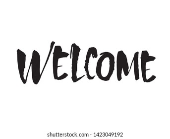 Welcome lettering. Handwritten modern calligraphy, brush painted letters. Vector illustration. Template for banners, posters, merchandising, web design or photo overlays.