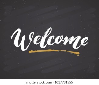 Welcome lettering handwritten sign, Hand drawn grunge calligraphic text. Vector illustration on chalkboard background.