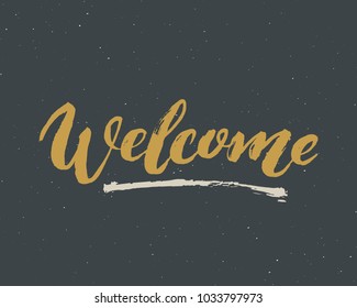 Welcome lettering handwritten sign, Hand drawn grunge calligraphic text. Vector illustration.