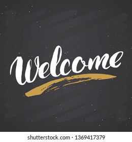 Welcome lettering handwritten sign, Hand drawn grunge calligraphic text. Vector illustration on chalkboard background.