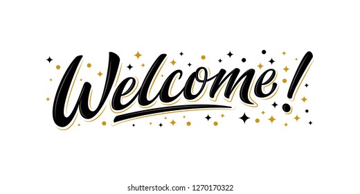 Welcome lettering sign with black / gold stars. Handwritten modern brush lettering on white background. Text for postcard, invitation, T-shirt print design, banner, poster, web, icon. Isolated vector