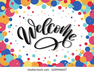Welcome lettering sign on confetti background. Hand sketched Welcome lettering typography poster. Welcome logo on festive background vector illustration eps 10