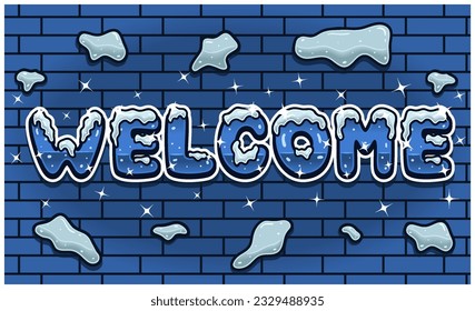 Welcome Lettering With Snow Ice Font In Brick Wall Background For Sign Template. Text Effect and Simple Gradients. Vectors Illustrations.