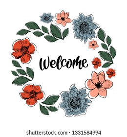 welcome lettering text and flowers. Wreath. Modern calligraphy style illustration. - Vector