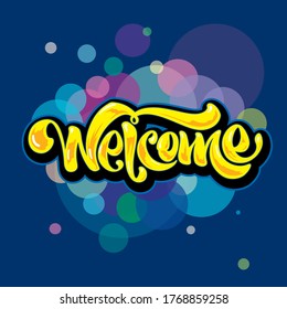 Welcome lettering text. Modern calligraphy style illustration. Drawn art sign. Text for postcard, invitation, T-shirt print design, banner, poster, web, icon. Vector illustration.