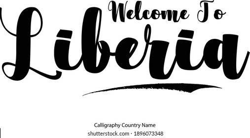 Welcome To Liberia Country Name Bold Typography Text  Inscription Travel Quote