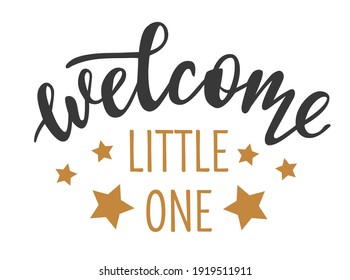 Welcome Little One hand drawn lettering logo icon in trendy golden grey colors. Vector phrases elements for nursery, postcards, banners, posters, mug, scrapbooking, pillow case and clothes design.  