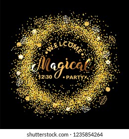 Welcome Magical Party on black background with golden confetti wreath. Handwriting lettering Magical. Template for party invitation, birthday, greeting card, web, new year party.