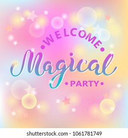 Welcome Magical party text isolated on background. Hand drawn lettering Magical as logo, patch, sticker, badge, icon. Template for party invitation, birthday, greeting card, web, postcard.
