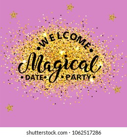 Welcome Magical party text isolated on background with golden confetti. Hand drawn lettering Magical as logo, patch, sticker, badge, icon. Template for party invitation, birthday, greeting card, web.