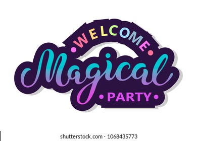 Welcome Magical party text isolated on background. Hand drawn lettering Magical as logo, patch, sticker, badge, icon. Template for party invitation, birthday, greeting card, web, postcard