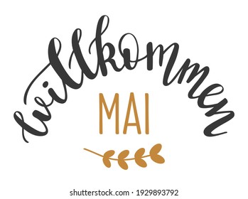 Welcome Mai in german language hand drawn lettering logo icon. Vector spring phrases elements for planner, calender, organizer, cards, banners, posters, mug, scrapbooking, pillow case, phone cases.