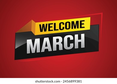 welcome march word text concept icon logo sign symbol vector note 3d style for use landing page, template, social media, web, mobile app, poster, banner, flyer, background, gift card, coupon
