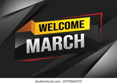 welcome march word text concept icon logo sign symbol vector note 3d style for use landing page, template, social media, web, mobile app, poster, banner, flyer, background, gift card, coupon

