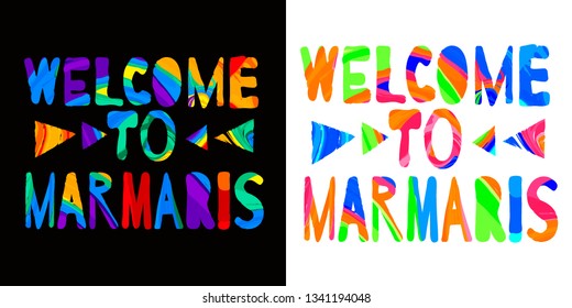Welcome to Marmaris - сolorful bright inscription. Marmaris is sunny city resort in Turkey. The inscription for banners, posters and prints on clothing (T-shirts). Set 2 in 1.