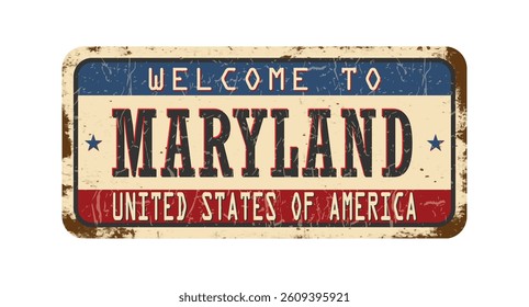 Welcome to Maryland. An old worn sign with an inscription. Welcome metal plaque with rust elements