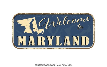 Welcome to Maryland. A worn blue plaque with the name and outline of the state. Welcome inscription on the road sign