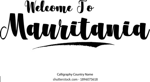 Welcome To Mauritania Country Name Bold Typography Text  Inscription Travel Quote