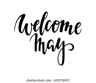 Welcome may. Hand drawn calligraphy and brush pen lettering. design for holiday greeting card and invitation of seasonal spring holiday.